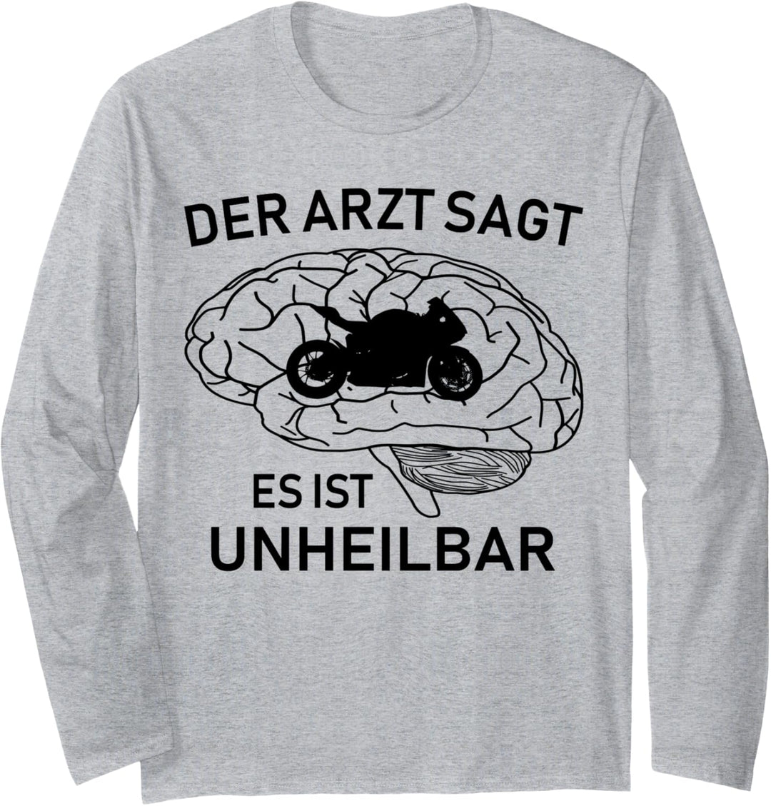 Motorrad lustiges Design der Arzt sagt es ist unheilbar Langarmshirt
