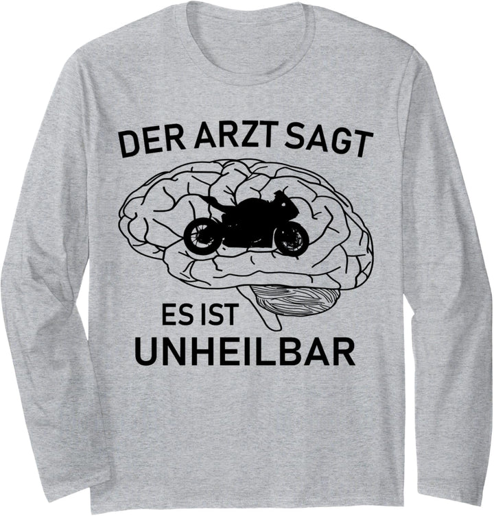 Motorrad lustiges Design der Arzt sagt es ist unheilbar Langarmshirt