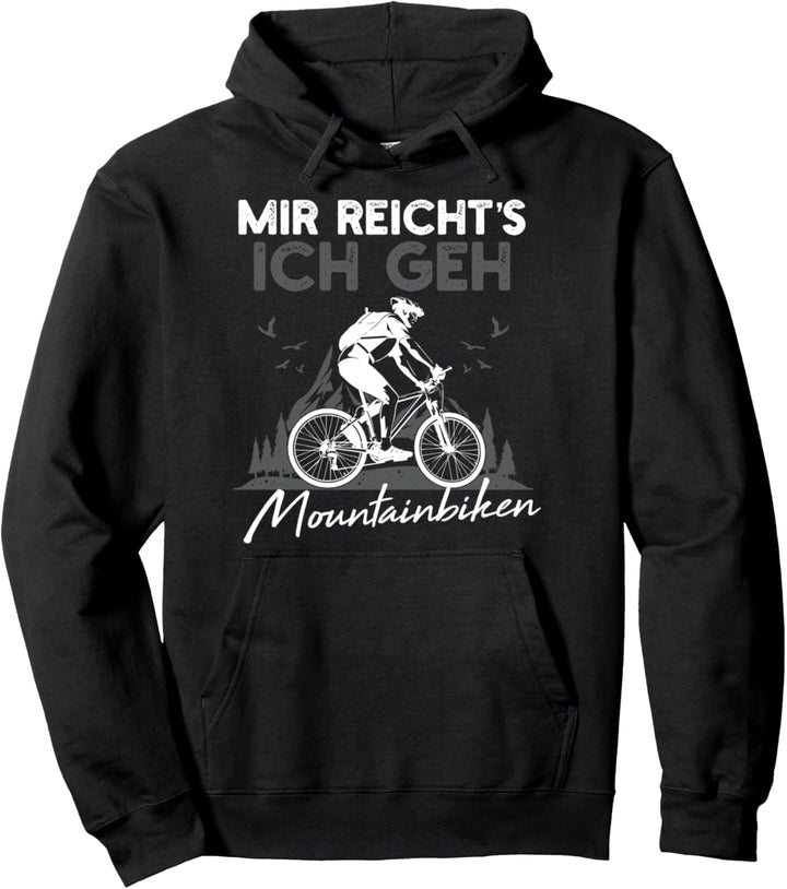Mir Reichts Ich Geh Mountainbiken Biken Downhill Pullover Hoodie