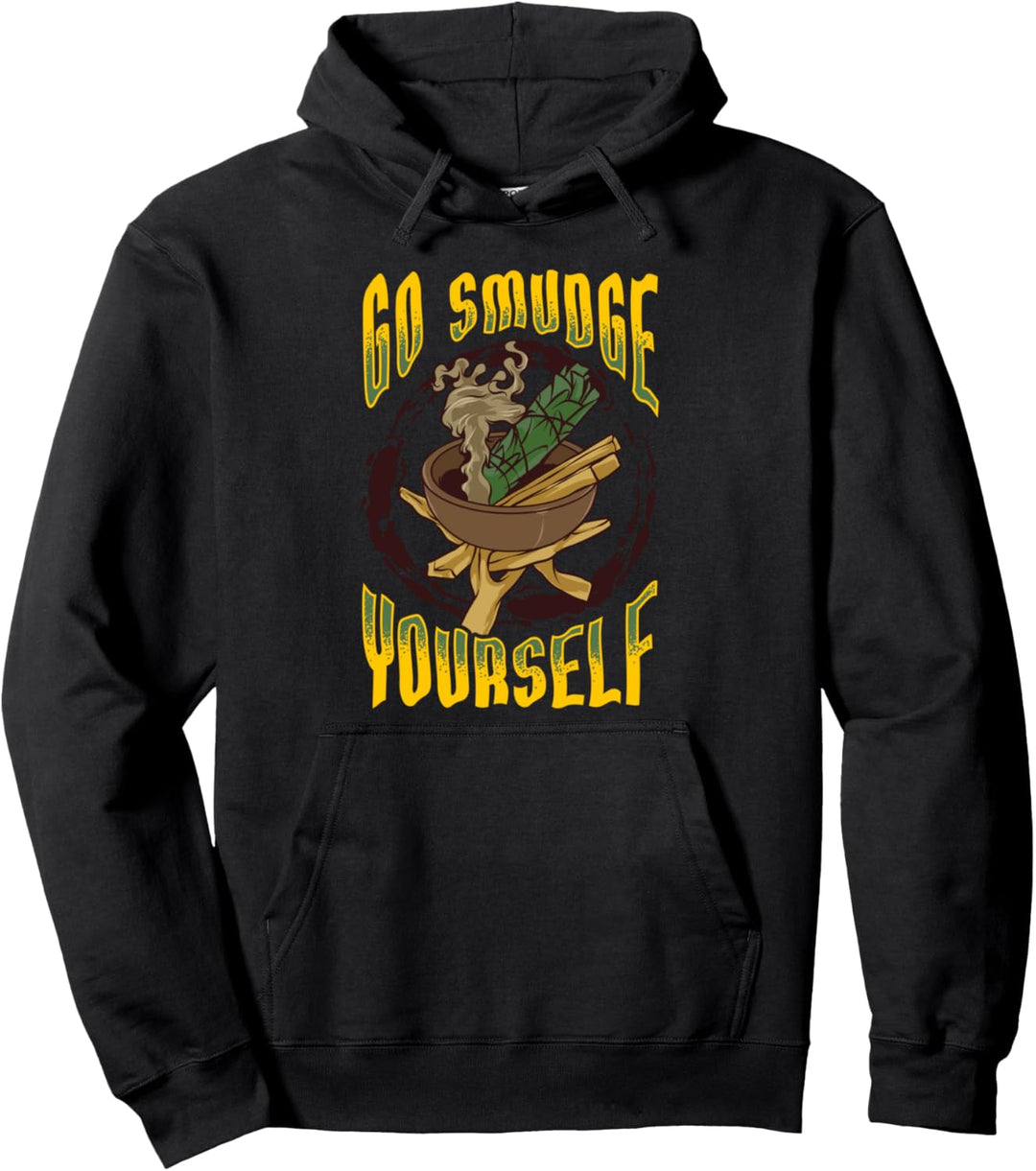 Smudging Funny Go Smudge Yourself Pun Herbs Burning Fun Gift Pullover Hoodie