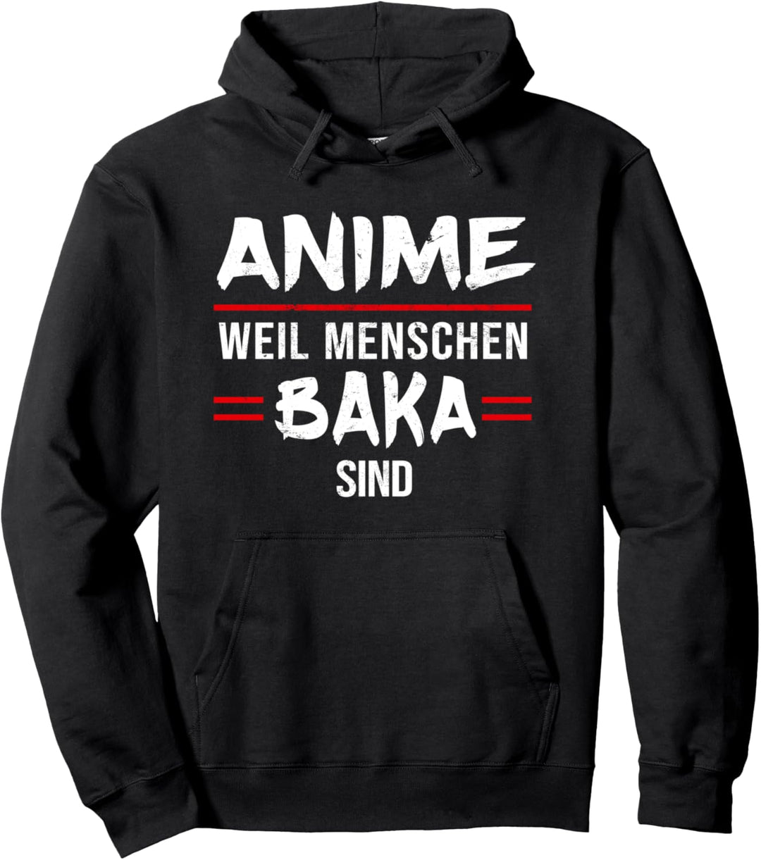 Anime Weil Menschen Baka Sind I Manga Otaku Fanart Pullover Hoodie