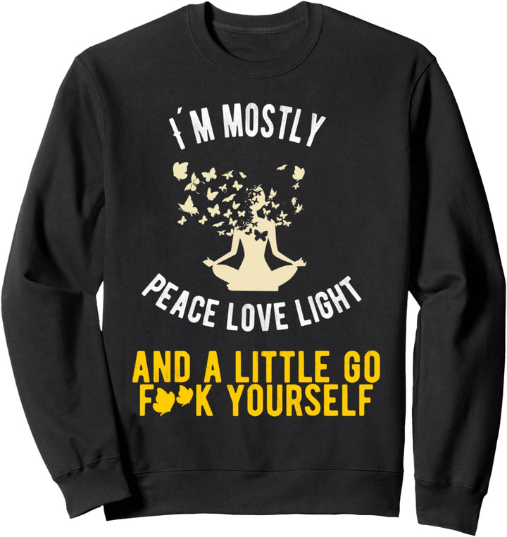 Funny Yoga I'm Mostly Peace Love And F Yourself Sweatshirt