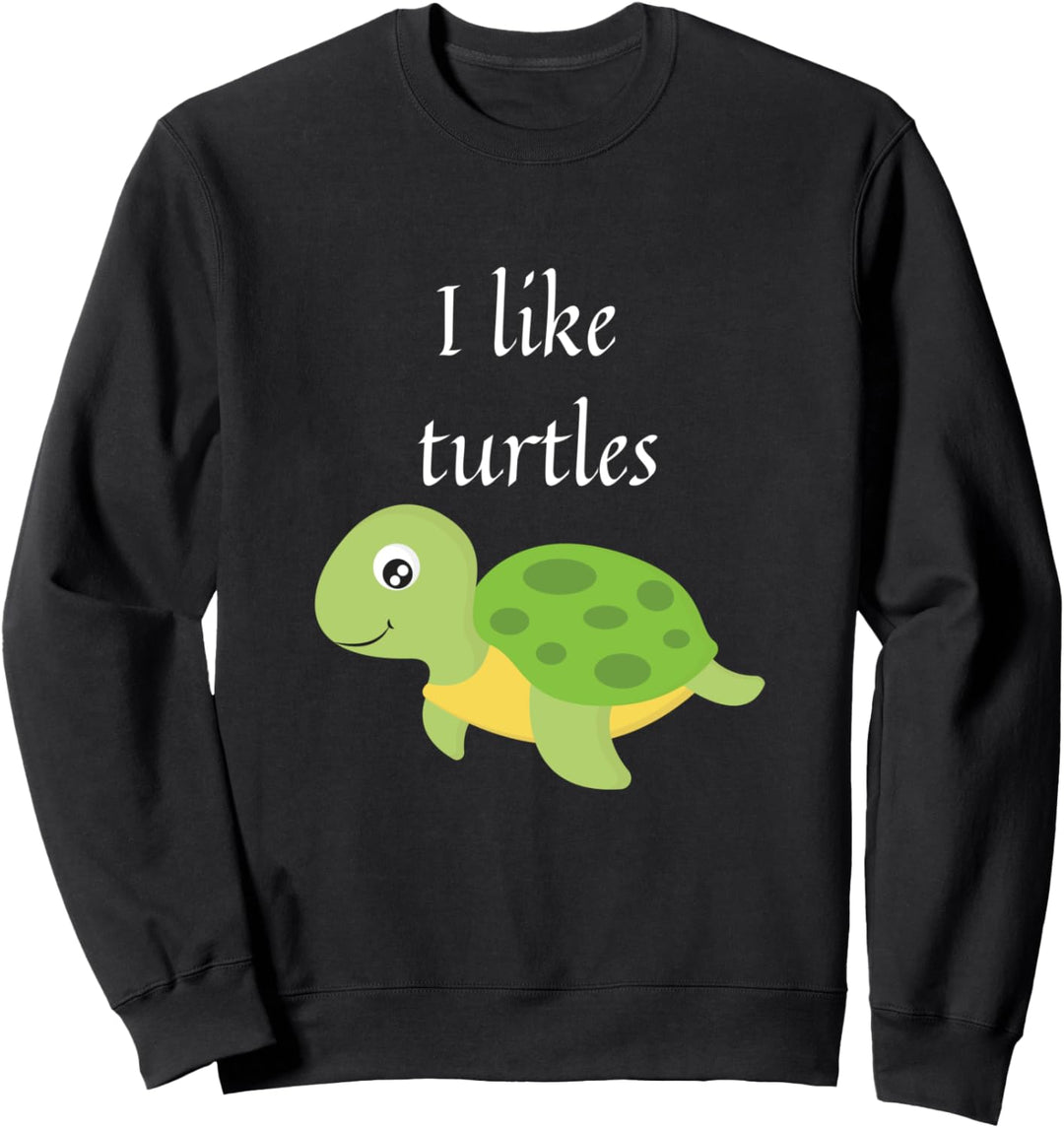Sea Animal Turtle I Like Turtles Reptile Design Sweatshirt