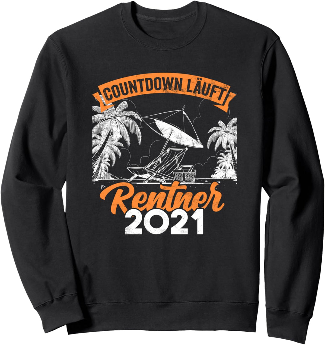 Lustiger Spruch Rentner Rente 2021 Countdown läuft Ruhestand Sweatshirt