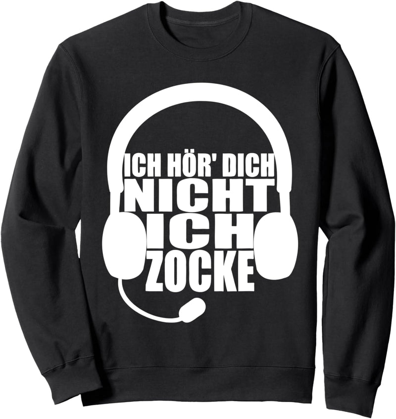 Ich höre dich nicht ich zocke - Headset Outfit Zockerleben Sweatshirt