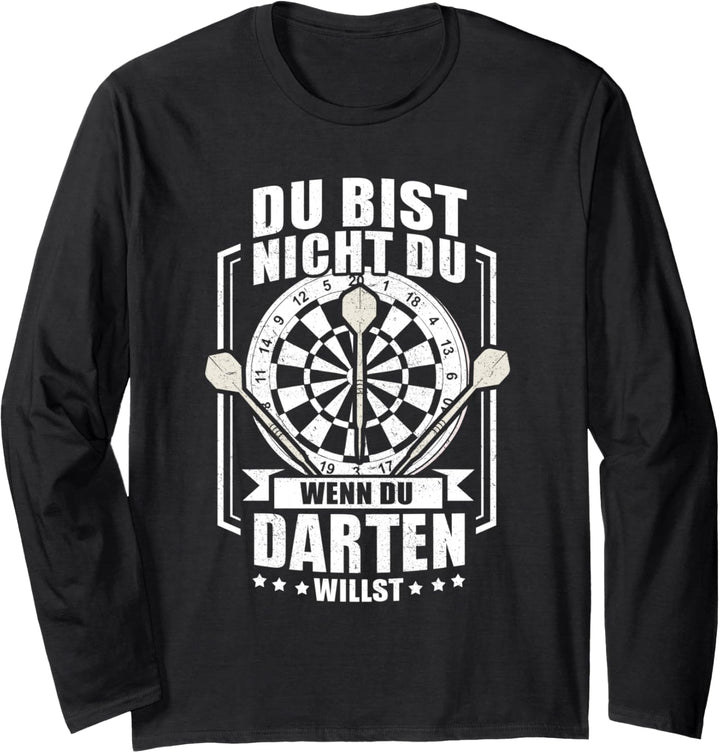 Du bist nicht du, wenn du Darten willst! Darts Langarmshirt