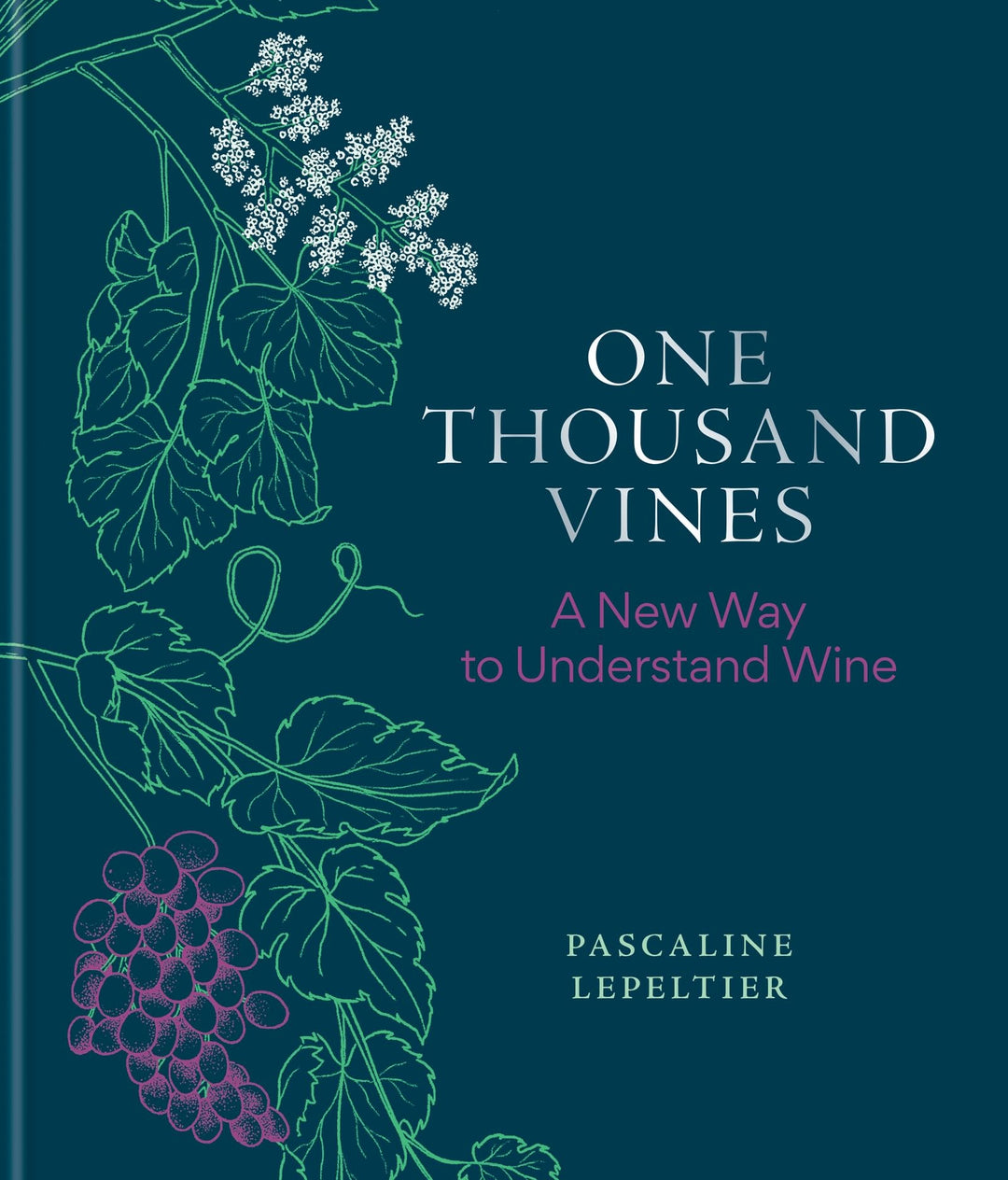 One Thousand Vines: A New Way to Understand Wine, Gebundenes Buch