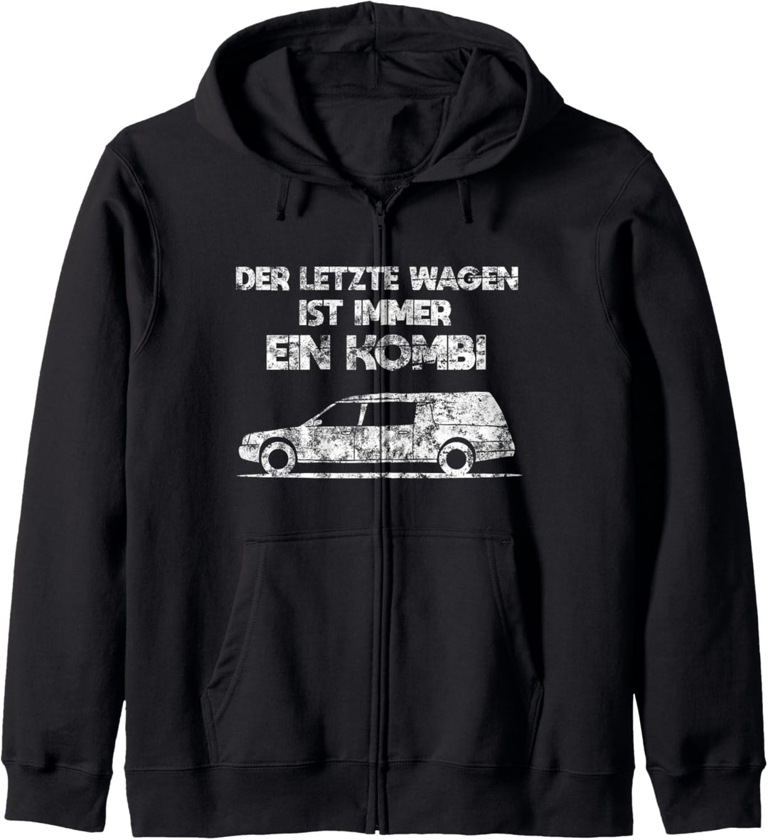 Der Letzte Wagen Ist Immer Ein Kombi Bestatter Kapuzenjacke
