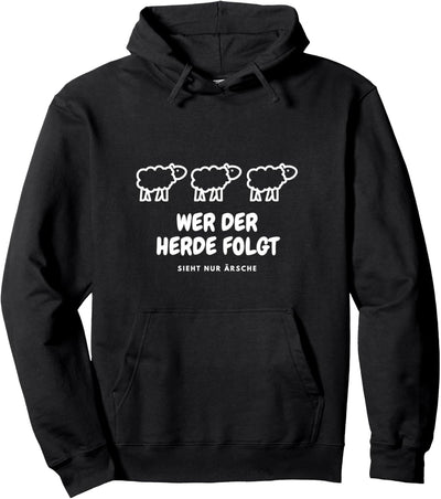 Wer der Herde folgt Sieht nur Ärsche | Lustige Sprüche Pullover Hoodie