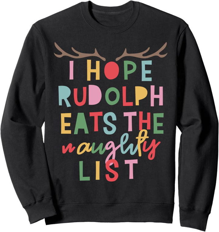 I Hope Rudolph Eats The Naughty List Christmas Sweatshirt