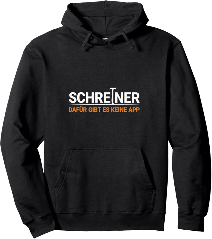 Schreiner dafür gibt es keine App Schreiner Handwerker Pullover Hoodie