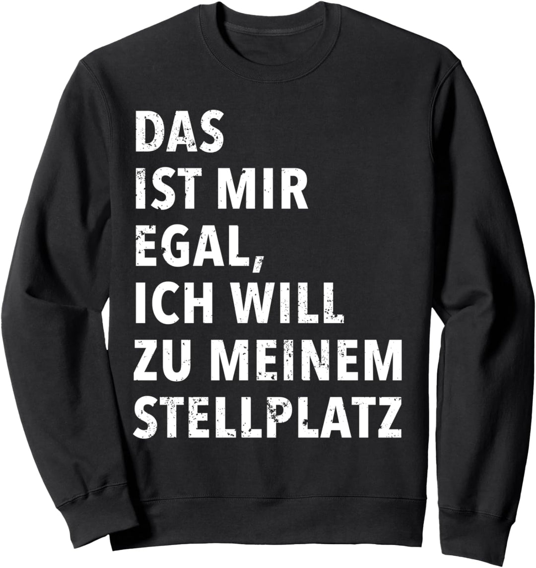 Das Ist Mir Egal Ich Will Zu Meinem Stellplatz Sweatshirt