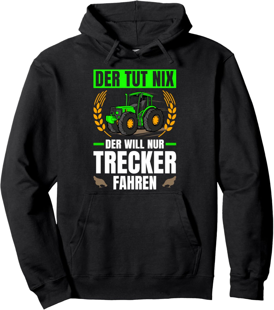 Landwirtschaft Der Tut Nix Der Will Nur Trecker Fahren Trakt Pullover Hoodie