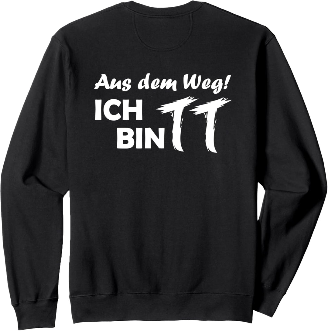 Backprint Aus dem Weg ich bin TT Turnier Trottel Sweatshirt