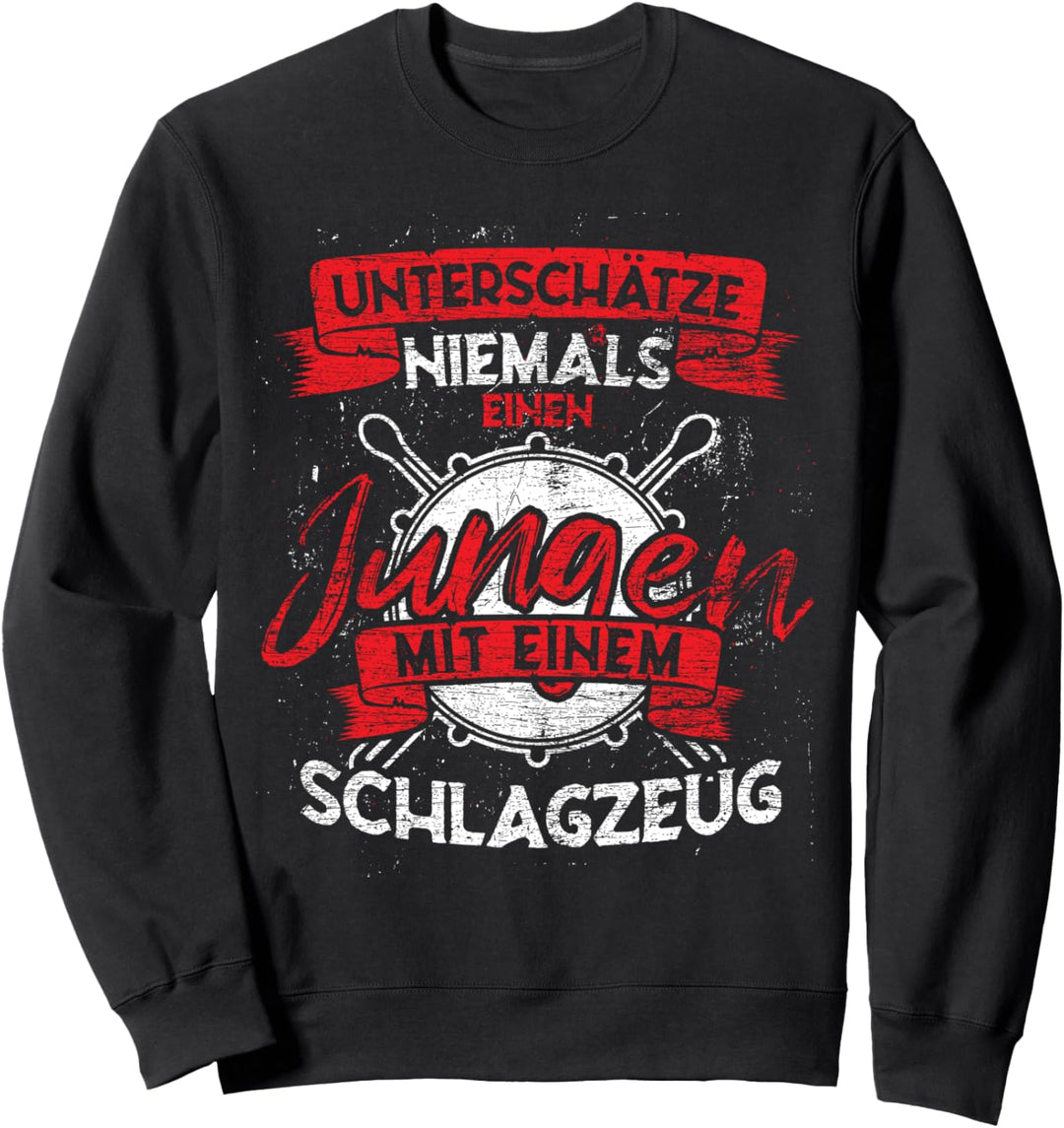 Unterschätze niemals einen Jungen mit einem Schlagzeug Sweatshirt