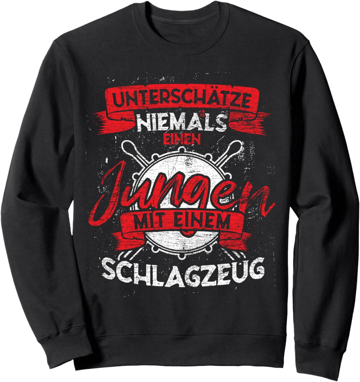 Unterschätze niemals einen Jungen mit einem Schlagzeug Sweatshirt