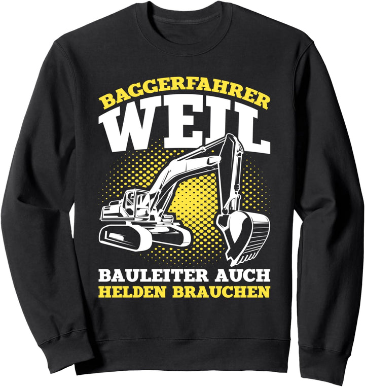 Coole Bagger Fahrer Bauarbeiter Sprüche Baggerfahrer Sweatshirt