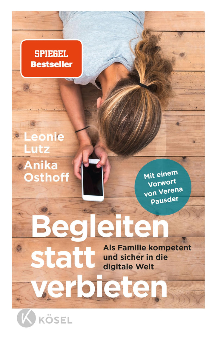 Begleiten statt verbieten: Als Familie kompetent und sicher in die digitale Welt - Mit einem Vorwort