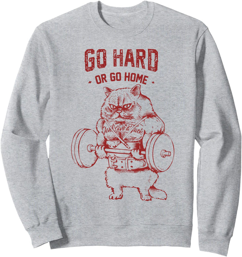 Go Hard or Go Home Cat Sweatshirt