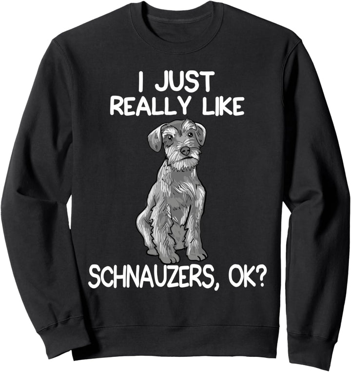 I Just Really Like Schnauzer Dog Schnauzer Lover Owner Sweatshirt