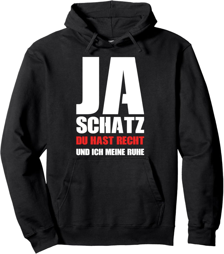 Schatz du hast Recht I Lustige Liebe Beziehung Humor Pullover Hoodie