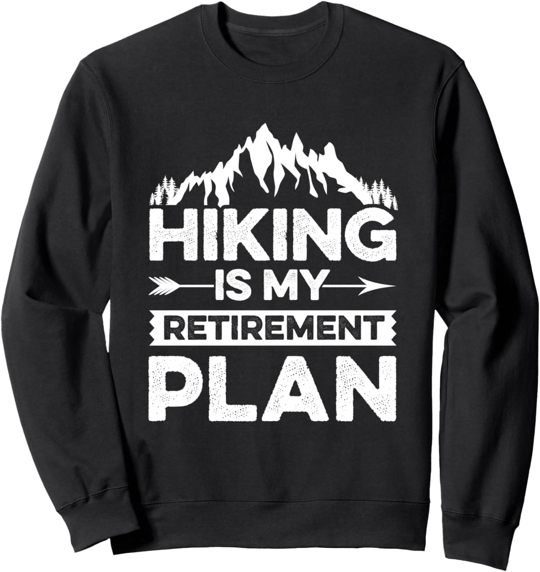 Berge Wandern ist mein Renten Plan Rentner Ruhestand Wander Sweatshirt