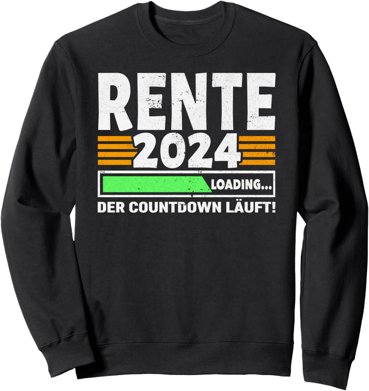 Rente 2024 Countdown läuft Ladebalken für Rentner Rentnerin Sweatshirt