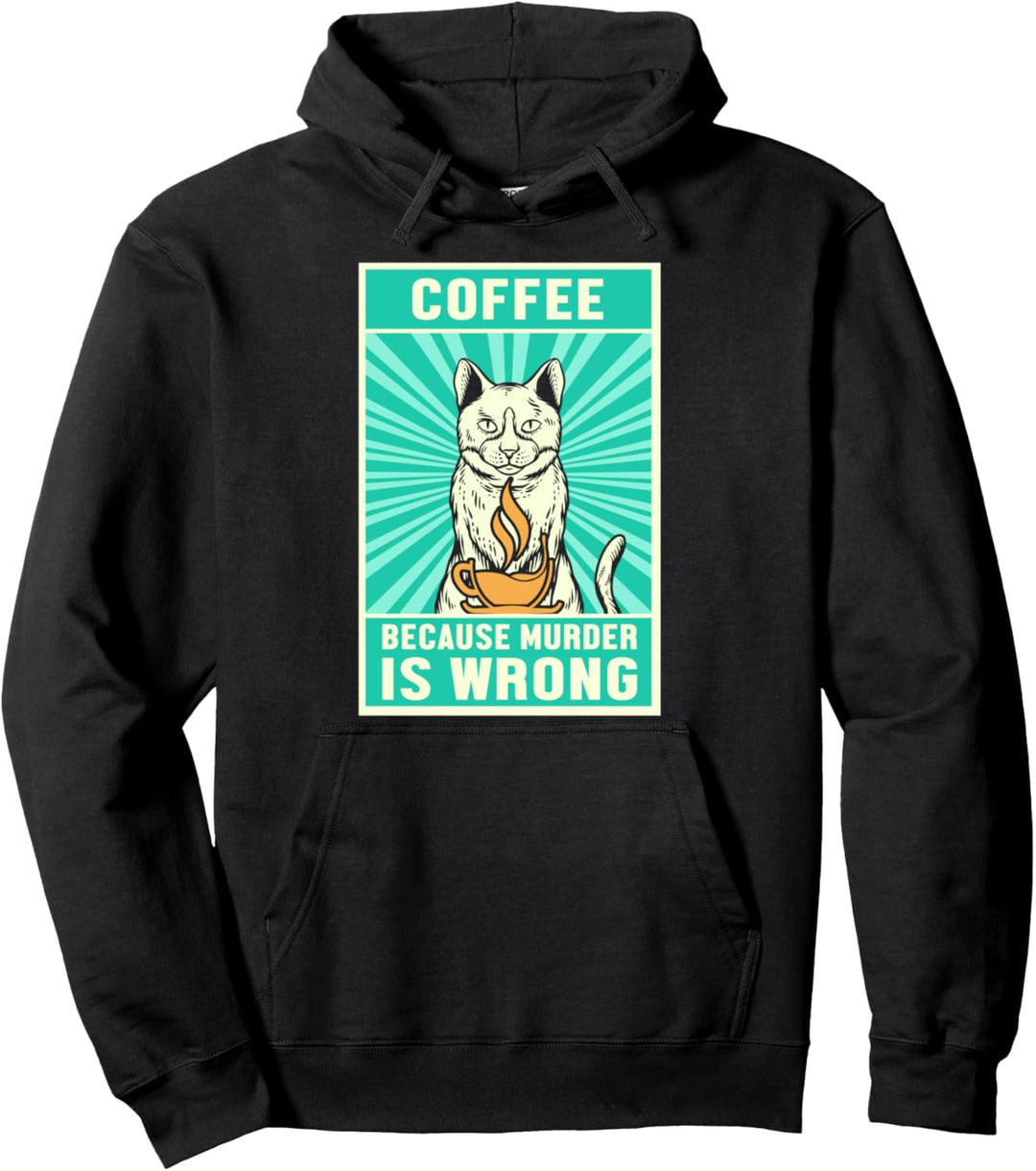 Kaffee Weil Mord Falsch Ist Böse Katze Mieze Kitty Coffee Pullover Hoodie