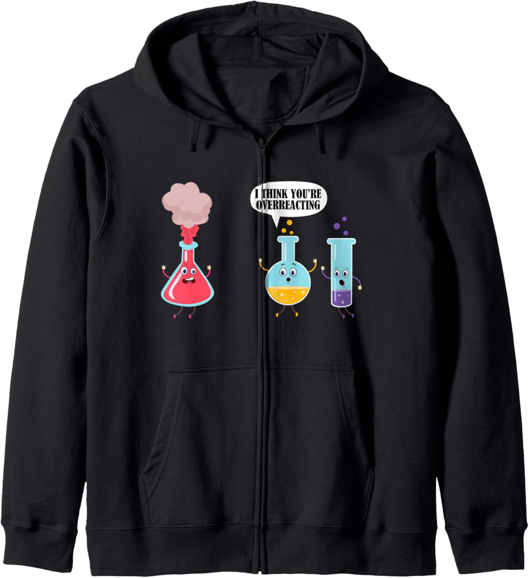 I Think You're Overreacting Funny Science Chemistry Shirt Kapuzenjacke