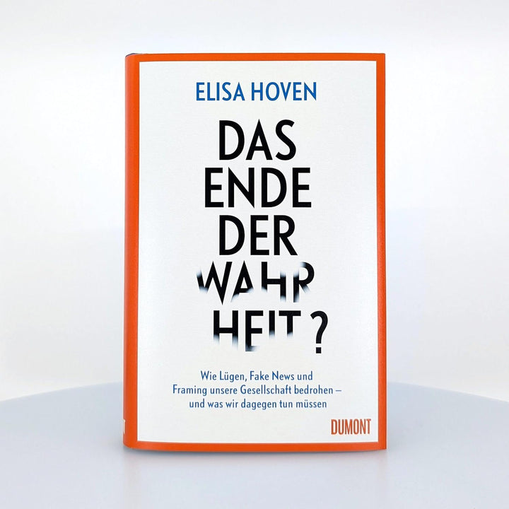 Das Ende der Wahrheit?: Wie Lügen, Fake News und Framing unsere Gesellschaft bedrohen – und was wir