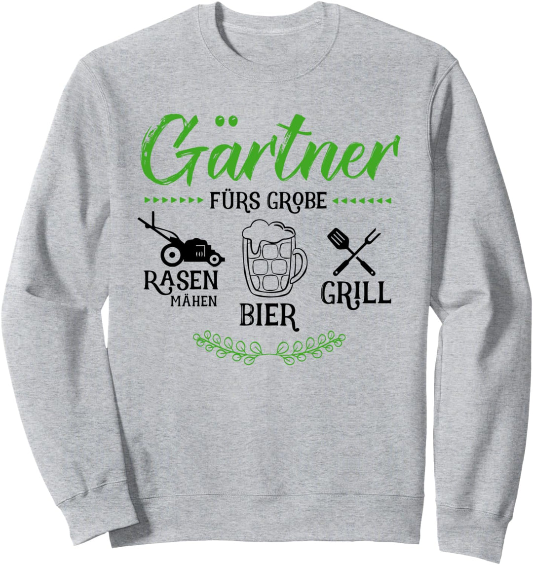 Gärtner fürs Grobe Rasen Bier Grill Landschaftsgärtner Sweatshirt