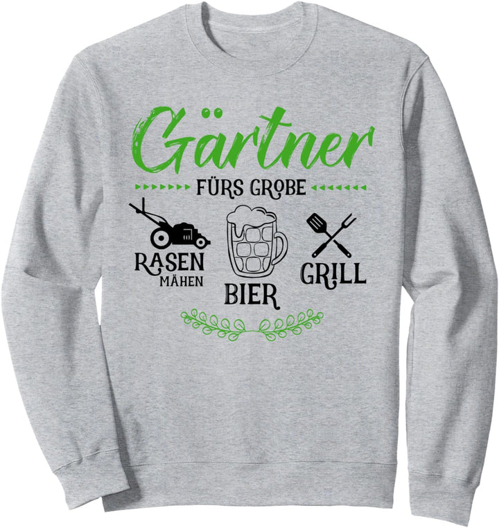 Gärtner fürs Grobe Rasen Bier Grill Landschaftsgärtner Sweatshirt