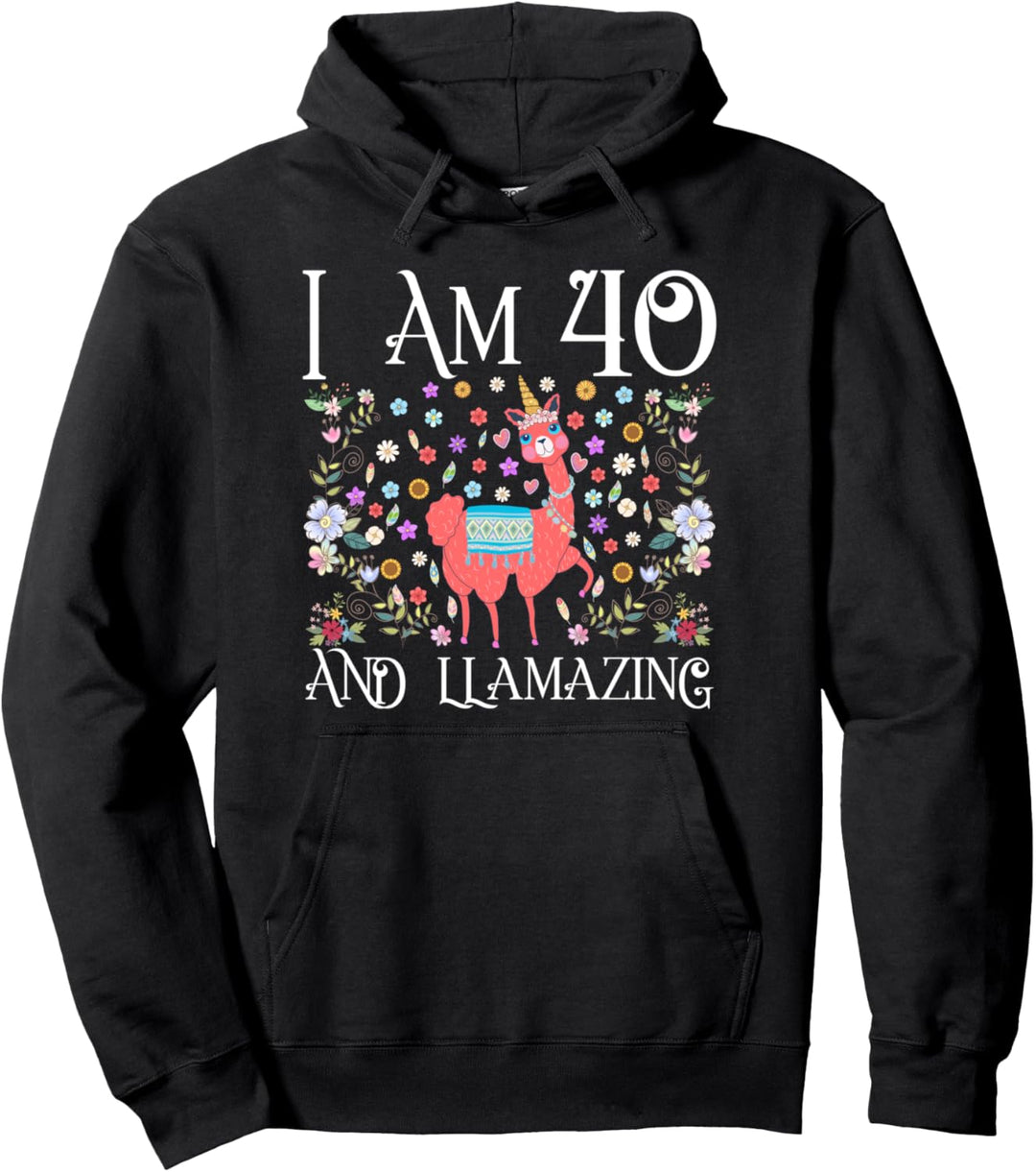 I am 40 Years Old and Llamazing Llama Happy 40th Birthday Pullover Hoodie