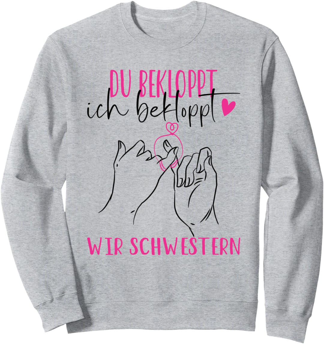 Beste Schwester Du Bekloppt Ich Bekloppt Wir Schwestern Sweatshirt