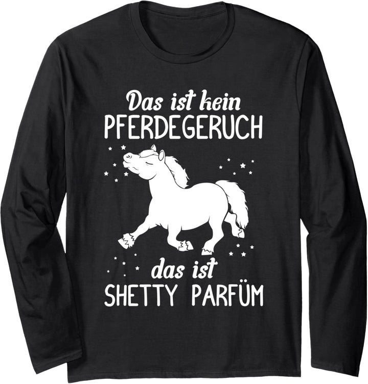 Das ist kein Pferdegeruch, Shetty Parfüm! Shetland Pferd Langarmshirt