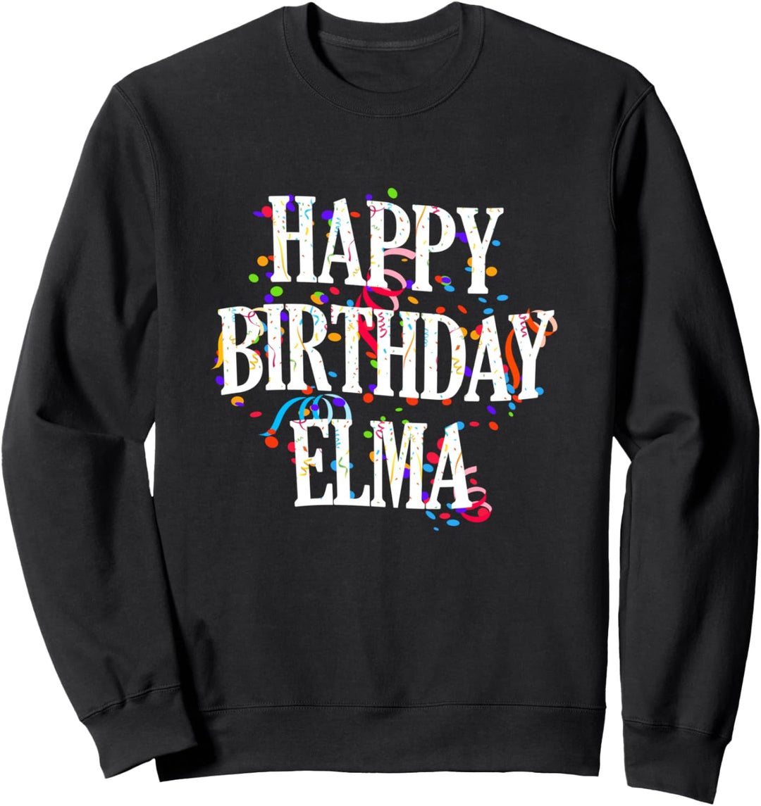 Happy Birthday Elma Mädchen Vorname Buntes Geburtstag Sweatshirt