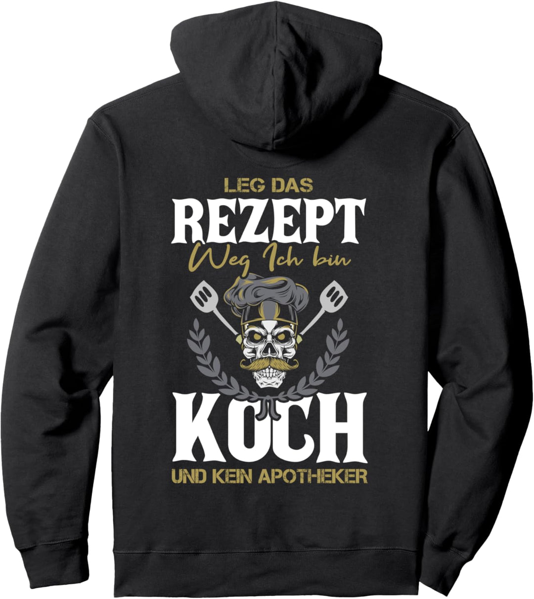 Backprint Leg das Rezept weg ich bin Koch und kein Apotheker Pullover Hoodie