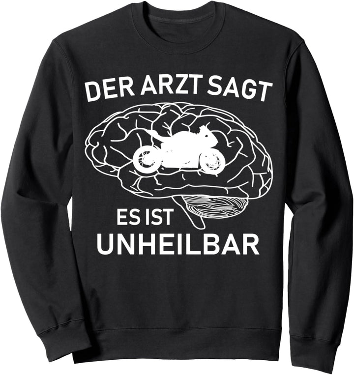 Motorrad lustiges Design der Arzt sagt es ist unheilbar Sweatshirt
