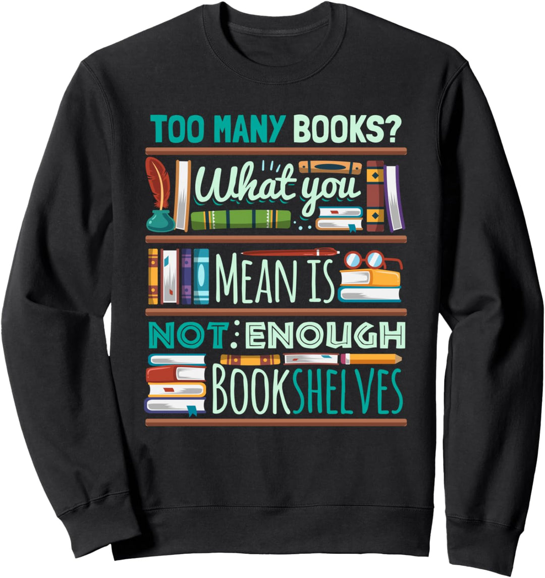 Zu viele Bücher nicht genug Regale Buchclub-Geschenk Sweatshirt