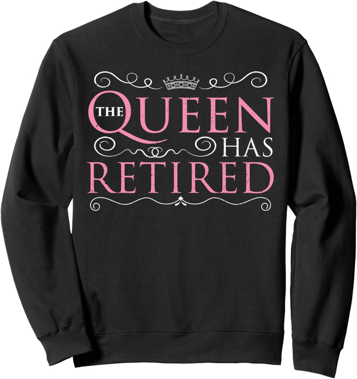 Königin: The Queen Has Retired - Rente Sprüche Sweatshirt