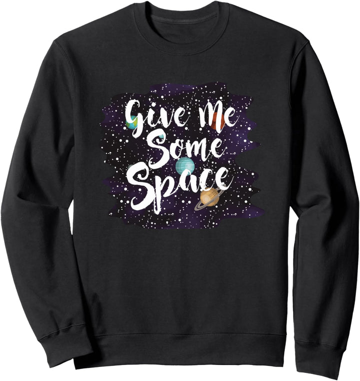 Give Me Some Space - Planeten Weltall - Introvertiert Sweatshirt