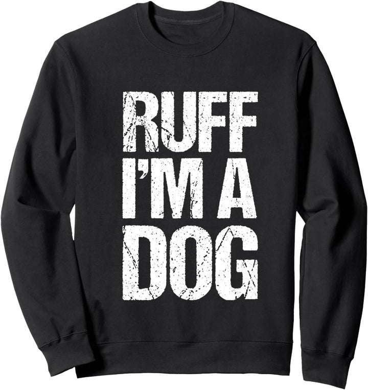 Ruff I'm A Dog, lustiges Halloween-Hundekostüm Sweatshirt