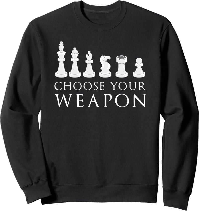 Choose Your Weapon Schachspieler Spruch Schach Sweatshirt