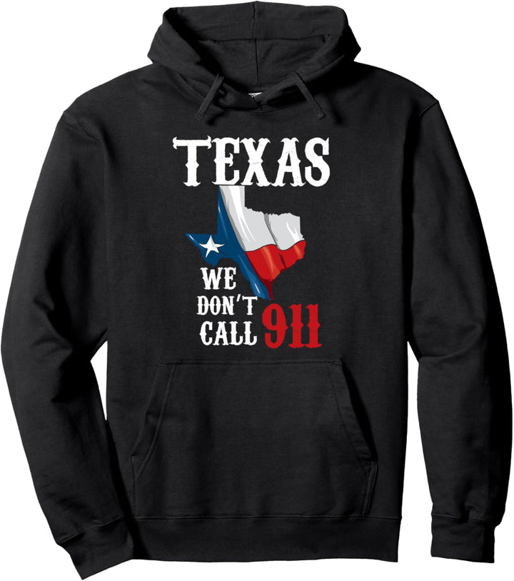 Texas We Don't Call 911 Second Amendment Reights Pullover Hoodie