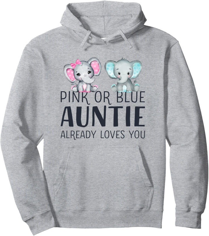 Pink Or Blue Auntie Already Loves You – Gender Reveal Party Pullover Hoodie