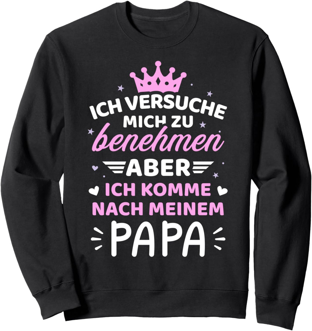 Baby Kind versuche zu benehmen komme nach Vater Papa Mädchen Sweatshirt