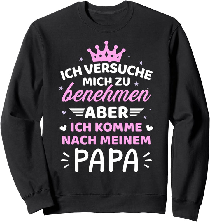 Baby Kind versuche zu benehmen komme nach Vater Papa Mädchen Sweatshirt