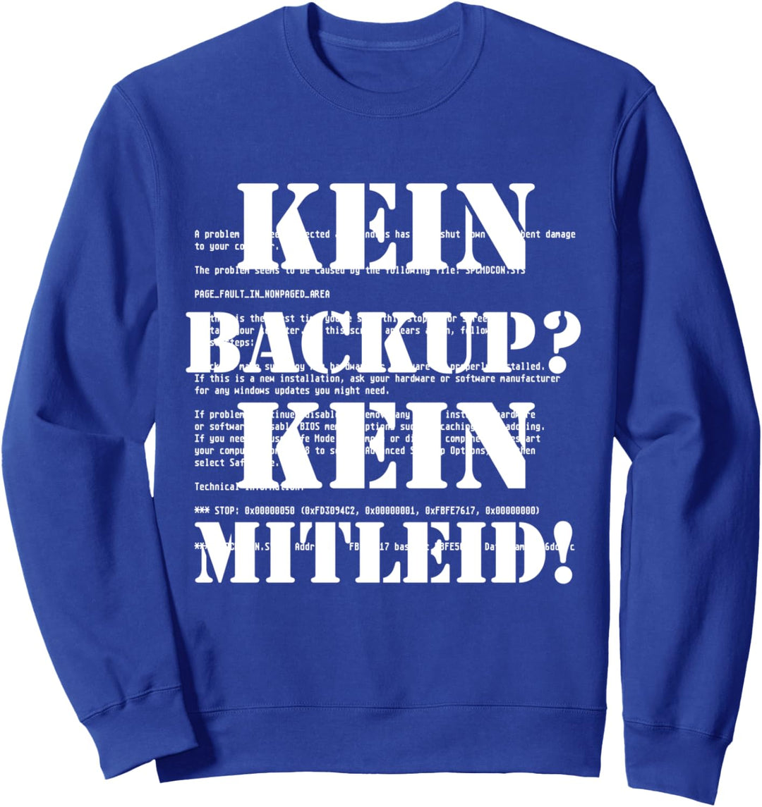 KEIN BACKUP KEIN MITLEID Sweatshirt