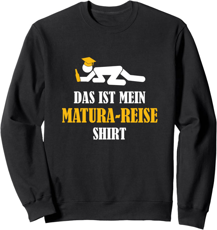 Das ist mein Maturareise Betrunken aber geil Sweatshirt