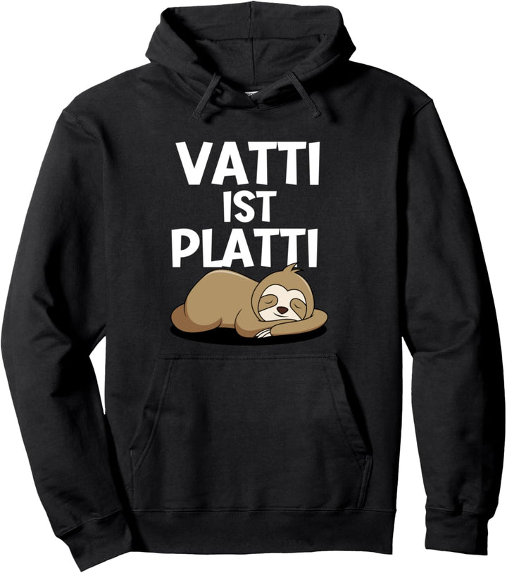 Lustiges Vatti Ist Platti Vater Papa Spruch Faultier Pullover Hoodie